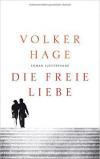 Volker Hage: Die freie Liebe. Rez.: Alexander Artner