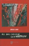 Jürgen Landt: Als das Dasein sich verpfiff.  Rez.: Eva Riebler-Übleis