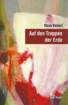 Klaus Haberl: Auf den Treppen der Erde.  Rez.: Johannes Schmid