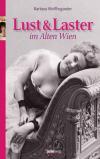 Barbara Wolflingseder: Lust & Laster im alten Wien. Rez.: Alexander Franz Artner